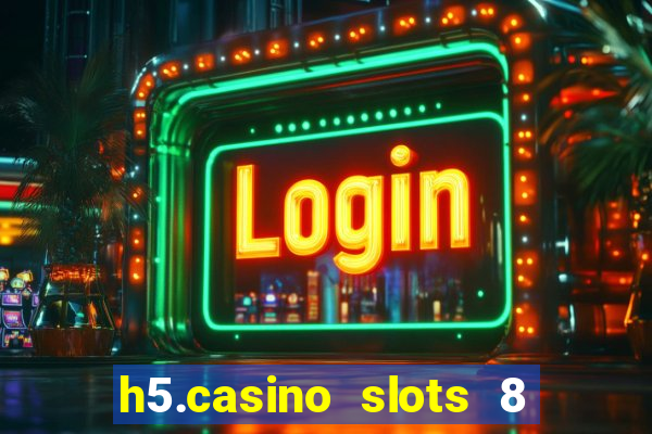 h5.casino slots 8 paga mesmo